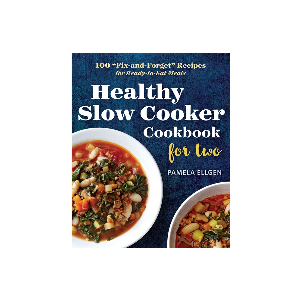 Healthy Slow Cooker Cookbook for Two - by Pamela Ellgen (Paperback)