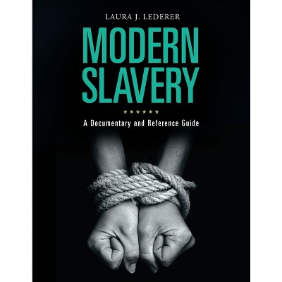 Modern Slavery - (Documentary and Reference Guides) by  Laura Lederer (Hardcover)