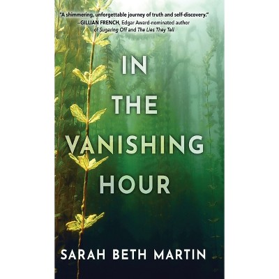 In the Vanishing Hour - by  Sarah Beth Martin (Hardcover)