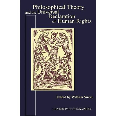 Philosophical Theory and the Universal Declaration of Human Rights - (Actexpress) by  William Sweet (Paperback)