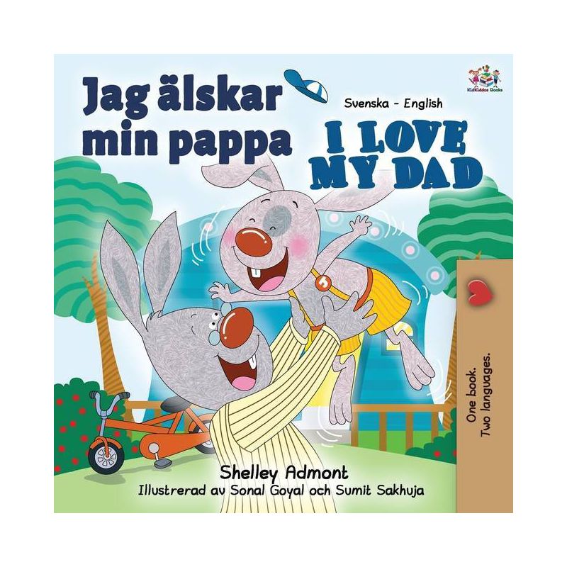 Jag älskar min pappa I Love My Dad - (Swedish English Bilingual Collection) 2nd Edition by  Shelley Admont & Kidkiddos Books (Paperback), 1 of 2