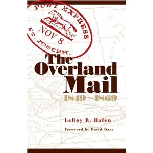 The Overland Mail, 1849-1869 - by  Leroy R Hafen (Paperback) - 1 of 1