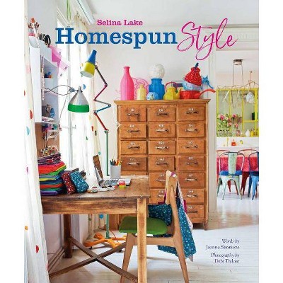 Homespun Style - by  Selina Lake & Joanna Simmons (Hardcover)