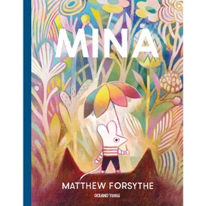 Mina - by  Matthew Forsythe (Hardcover) - 1 of 1