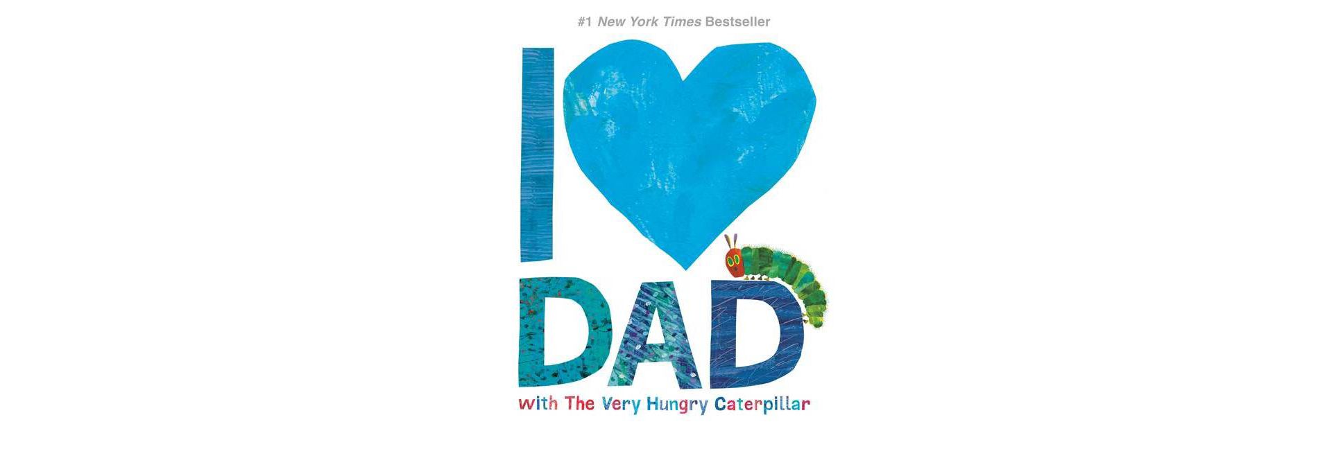 I Love Dad With the Very Hungry Caterpillar -  by Eric Carle (Hardcover)