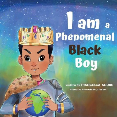 I Am a Phenomenal Black Boy - by  Francesca Andre (Paperback)