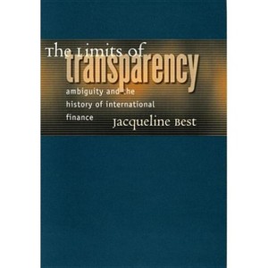 The Limits of Transparency - (Cornell Studies in Money) by  Jacqueline Best (Hardcover) - 1 of 1
