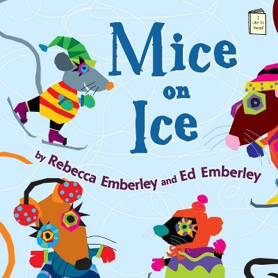 Mice on Ice - (I Like to Read Books) by  Rebecca Emberley (Paperback)