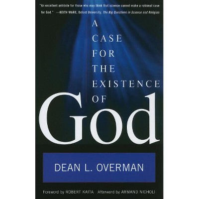 A Case for the Existence of God - by  Dean L Overman (Paperback)