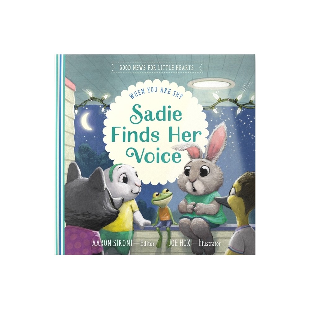 Sadie Finds Her Voice - (Good News for Little Hearts) by Aaron Sironi (Hardcover)