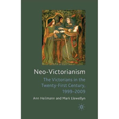 Neo-Victorianism - by  Ann Heilmann & Mark Llewellyn (Paperback)