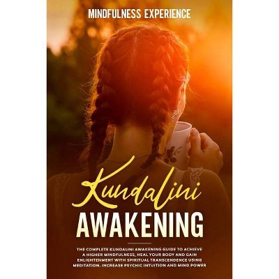 Kundalini Awakening - by  Mindfulness Experience (Paperback)