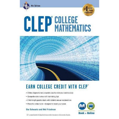 Clep(r) College Mathematics, 4th Ed., Book + Online - (CLEP Test Preparation) 4th Edition by  Stu Schwartz & Mel Friedman (Paperback)