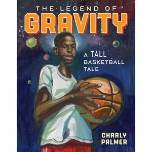 The Legend of Gravity - by  Charly Palmer (Hardcover) - 1 of 1