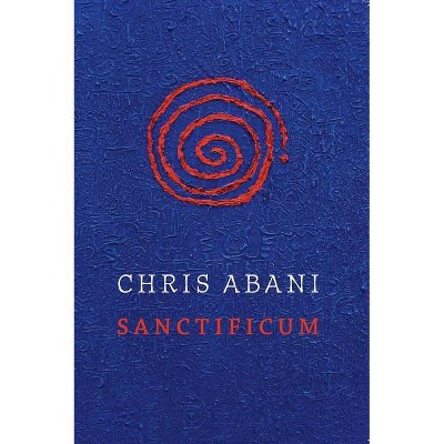 Sanctificum - by  Chris Abani (Paperback)