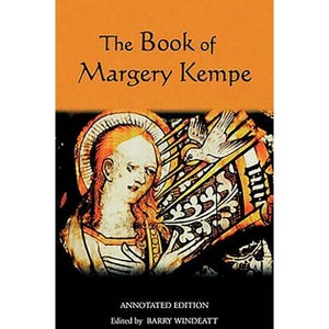 The Book of Margery Kempe: Annotated Edition - (Library of Medieval Women (Paperback)) by  Barry A Windeatt (Paperback) - 1 of 1