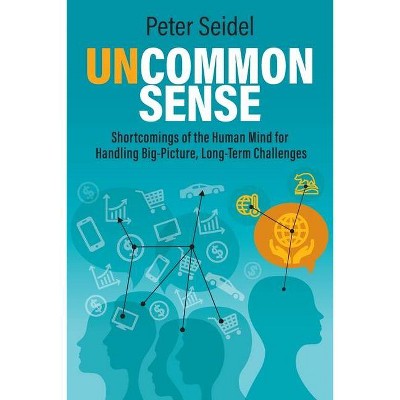 Uncommon Sense - by  Peter Seidel (Paperback)