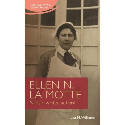 Ellen N. La Motte - (Nursing History and Humanities) by  Lea Williams (Hardcover)