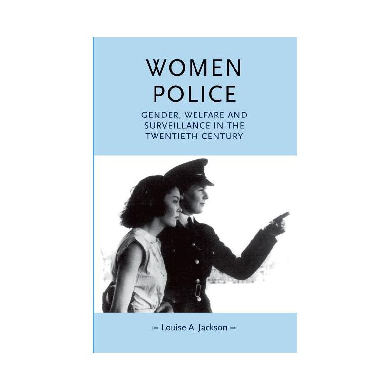 Women Police - (Gender in History) by  Louise Jackson (Paperback), 1 of 2