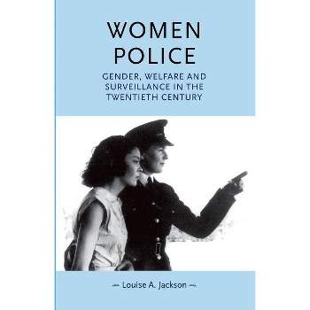 Women Police - (Gender in History) by  Louise Jackson (Paperback)