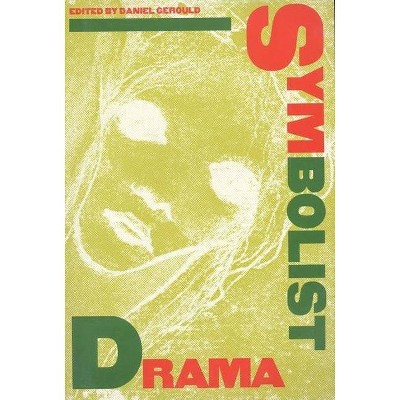 Symbolist Drama - (Paj Publications) by  Daniel Gerould (Paperback)