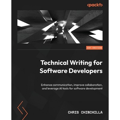 Technical Writing for Software Developers - by  Chris Chinchilla (Paperback)