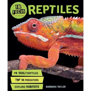 In Focus: Reptiles - by  Barbara Taylor (Hardcover) - 1 of 1