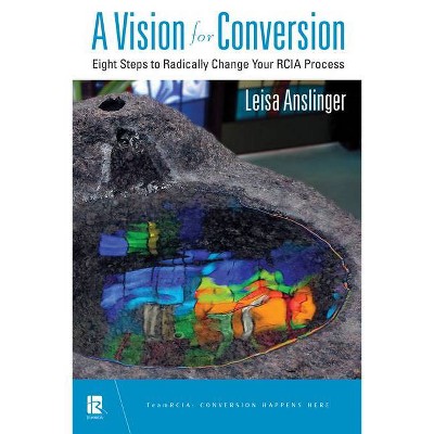 A Vision for Conversion - (Teamrcia) by  Leisa Anslinger (Paperback)