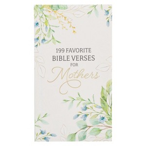 199 Favorite Bible Verses for Mothers Softcover - (Paperback) - 1 of 1
