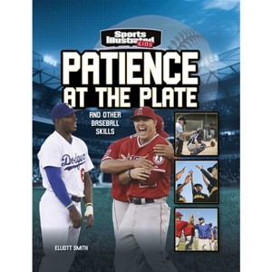 Patience at the Plate - (Sports Illustrated Kids: More Than a Game) by  Elliott Smith (Hardcover) - 1 of 1