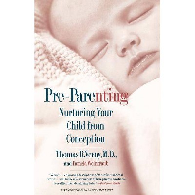 Pre-Parenting - by  Thomas R Verny & Pamela Weintraub (Paperback)