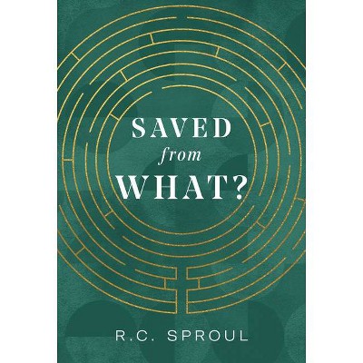 Saved from What? - by  R C Sproul (Paperback)