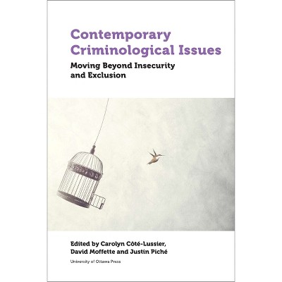 Contemporary Criminological Issues - by  Carolyn Côté-Lussier & David Moffette & Justin Piché (Paperback)