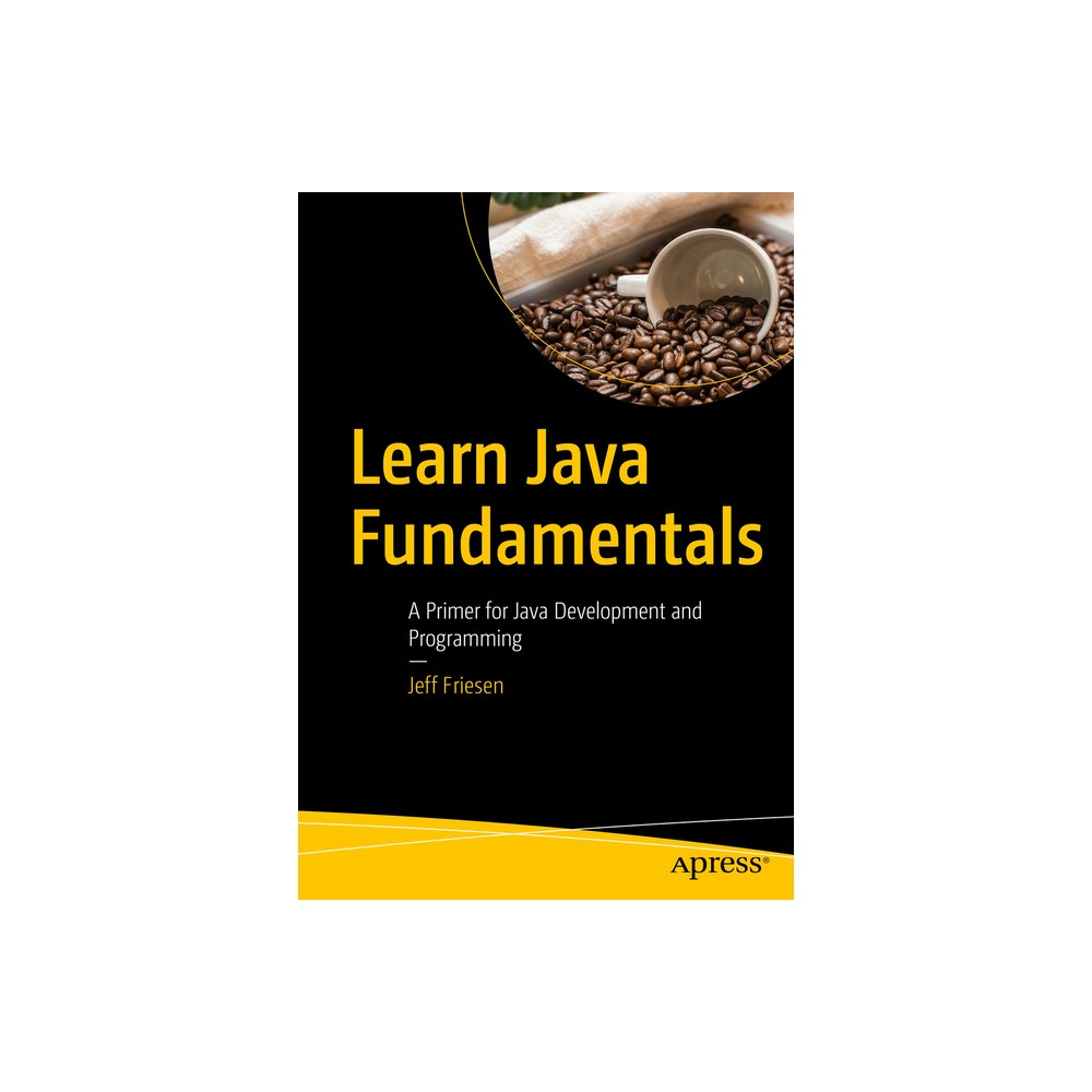 Learn Java Fundamentals - by Jeff Friesen (Paperback)