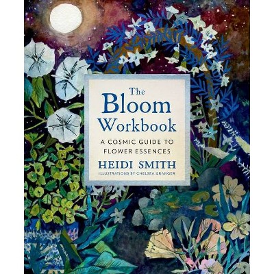 The Bloom Book - by  Heidi Smith (Hardcover)