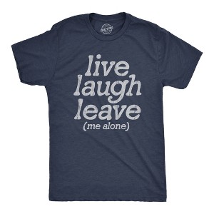 Mens Live Laugh Leave Me Alone T Shirt Funny Sarcastic Introverted Joke Tee For Guys - Crazy Dog Men's T Shirt - 1 of 4