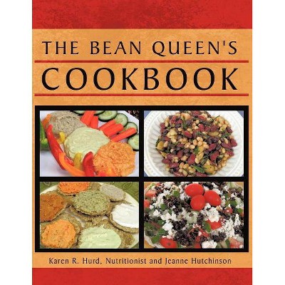 The Bean Queen's Cookbook - by  Karen R Hurd (Paperback)