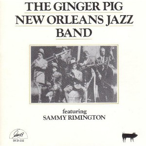 Ginger Pig New Orleans Jazz Band - Featuring Sammy Rimigton (CD) - 1 of 1