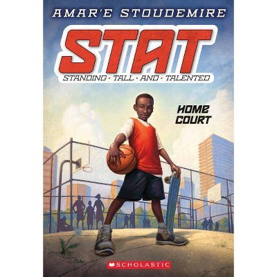 Home Court (Stat: Standing Tall and Talented #1), 1 - (STAT: Standing Tall and Talented) by  Amar'e Stoudemire (Paperback)