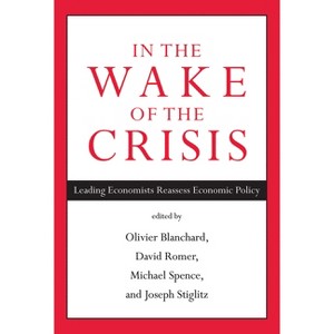 In the Wake of the Crisis - by  Olivier Blanchard & David Romer & Michael Spence & Joseph E Stiglitz (Paperback) - 1 of 1