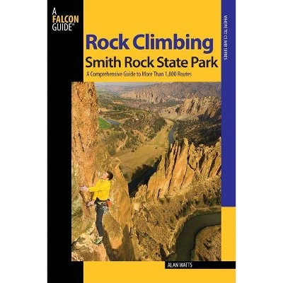 Rock Climbing Smith Rock State Park - (Where to Climb) 2nd Edition by  Alan Watts (Paperback)