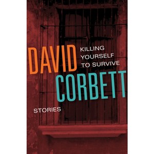Killing Yourself to Survive - by  David Corbett (Paperback) - 1 of 1