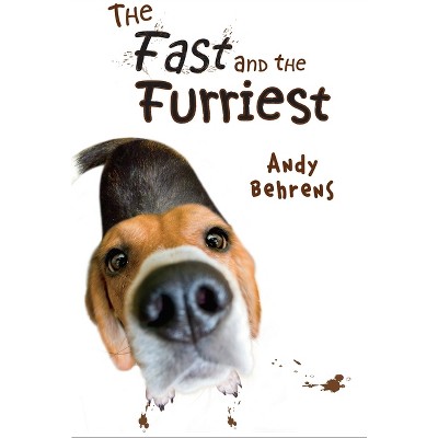The Fast and the Furriest - by  Andy Behrens (Paperback)