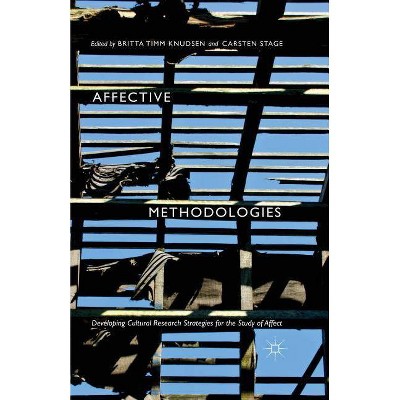 Affective Methodologies - by  Britta Timm Knudsen (Paperback)