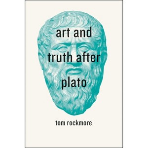 Art and Truth after Plato - by  Tom Rockmore (Paperback) - 1 of 1