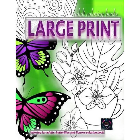 Download Adult Coloring Books Large Print Coloring For Adults Butterflies And Flowers Coloring Book Large Print By Happy Arts Coloring Paperback Target