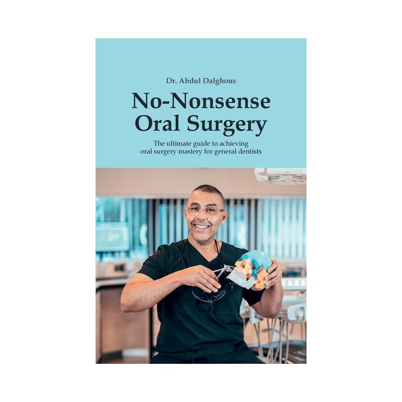 No-Nonsense Oral Surgery - by  Abdul Dalghous (Paperback), 1 of 2