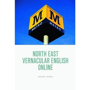 North East Vernacular English Online - by  Michael Pearce (Hardcover) - 1 of 1