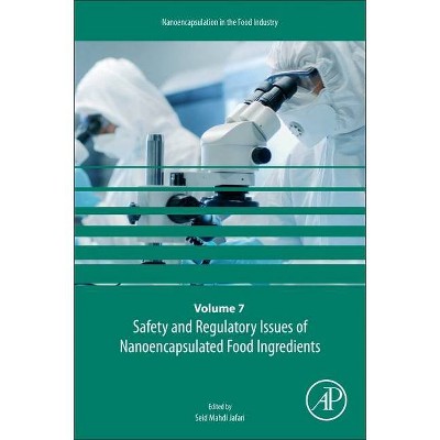 Safety and Regulatory Issues of Nanoencapsulated Food Ingredients, 7 - (Nanoencapsulation in the Food Industry) (Paperback)