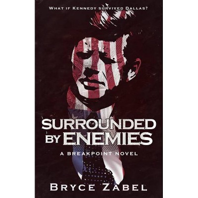 Surrounded by Enemies - (Breakpoint) by  Bryce Zabel (Paperback)